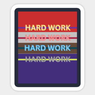 HARD WORK T-SHIRT Sticker